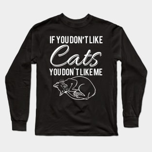 If You Don't Like Cats, You Don't like Me Long Sleeve T-Shirt